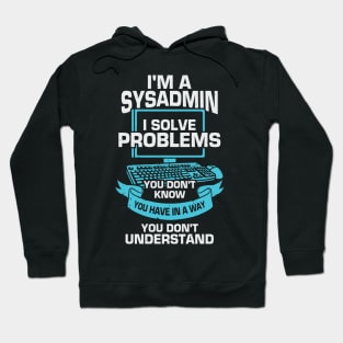 I'm A Sysadmin System Administrator Gift Hoodie